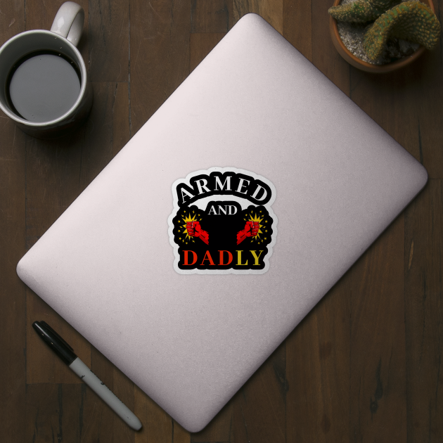 ARMED AND DADLY FUNNY FATHER MMA BOXING QUICK PUNCHING HANDS by CoolFactorMerch